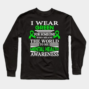 Mental Health I Wear Green for Someone Means World to Me Long Sleeve T-Shirt